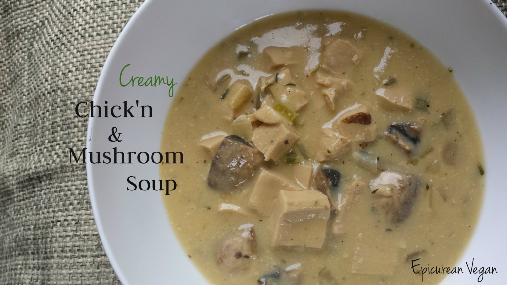 Creamy Chick'n and Mushroom Soup -- Epicurean Vegan