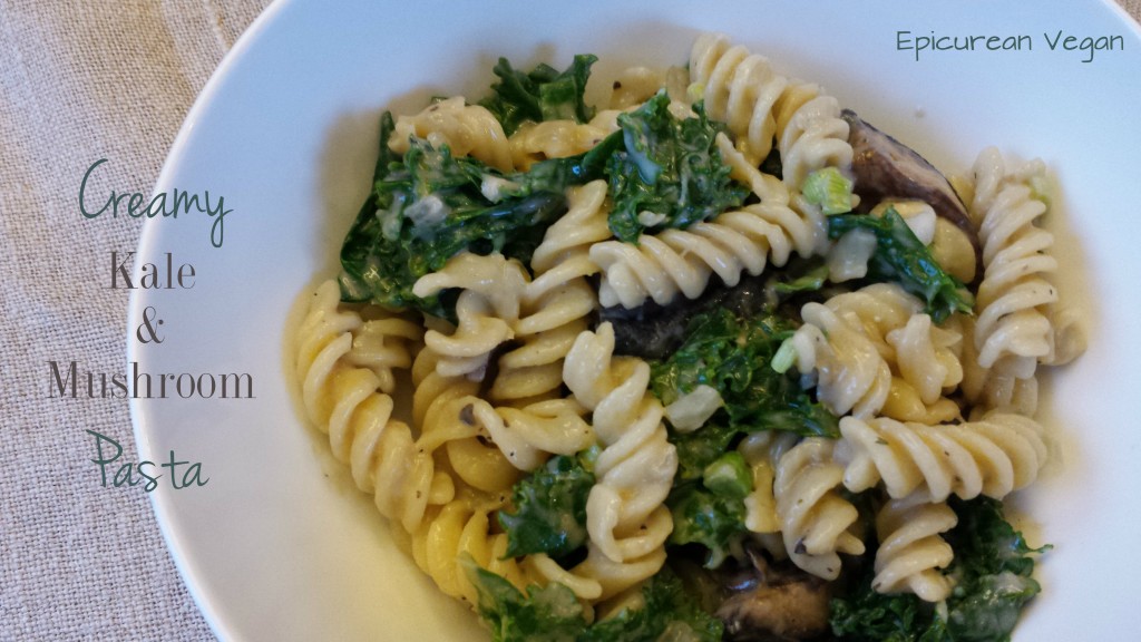 Creamy Kale and Mushroom Pasta -- Epicurean Vegan